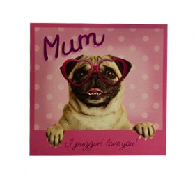 Puggin Love You Mothers Day Card