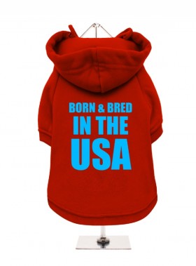Born & Bred In The USA  Fleece Lined Hoodie